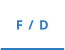 F / D