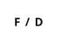 F / D
